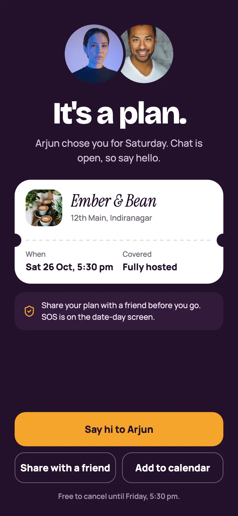 Meera’s screen: It’s a plan. Arjun chose you for Saturday at Ember & Bean, 12th Main, Indiranagar, Sat 26 Oct, 5:30 pm, fully hosted.